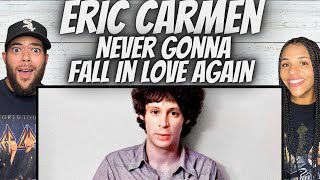 FIRST TIME HEARING Eric Carmen  - Never Gonna Fall In Love again REACTION