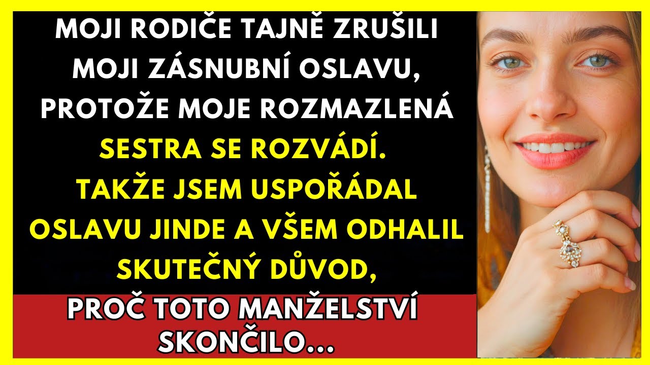 Rodiče Zrušili Moje Zasnoubení, Protože Má Rozmazlená Sestra Se Rozvádí...