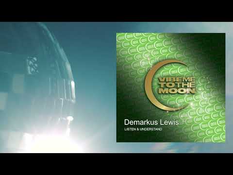 Demarkus Lewis -  Listen & Understand (Original Mix)  [Vibe Me To The Moon Records]