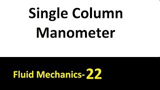 Single Column Manometer | Vertical Column Manometer Fluid Mechanics- 22