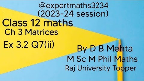 Class 12 Maths  Matrices | NCERT BOOK | Chapter 3 Exercise number 3.2 | Ex 3.2 q 7 (ii)