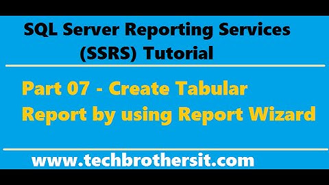 SSRS Tutorial 07 - Create Tabular Report by using Report Wizard