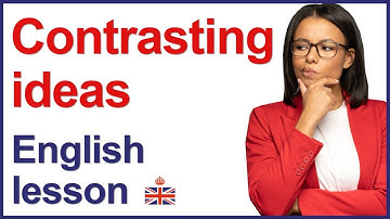 CONTRASTING IDEAS with although, though, even though, despite and in spite of