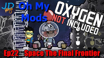 Ep22 Space The Final Frontier | Oxygen Not Included | OhMyMods