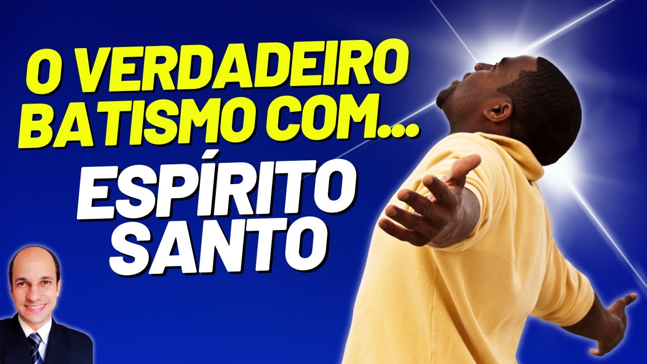 BATISMO COM O ESPÍRITO SANTO: É assim que o Espírito entra na vida de uma pessoa!