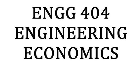 ENGG 404 - Engineering Economics 2025-04-21 | BSNAME 3201
