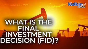 What Is the Final Investment Decision FID?