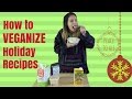 HOW TO MAKE EVERY HOLIDAY DISH VEGAN + RECIPE DEMO!