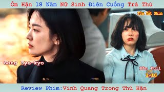 Review Phim: Bị Bạo Hành Nữ Sinh Trả Thù | Vinh Quang Trong Thù Hận | The Glory  (Full) Song Hye-kyo
