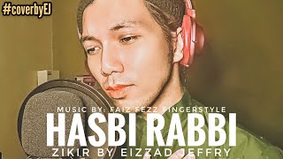 HASBI RABBI ZIKIR BY EIZZAD JEFFRY (EJ) #coverbyEJ #zikir #ramadhan
