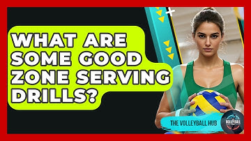 What Are Some Good Zone Serving Drills? - The Volleyball Hub