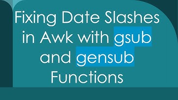 Fixing Date Slashes in Awk with gsub and gensub Functions