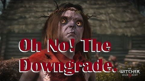 Is The Graphical Downgrade Real? The Witcher 3