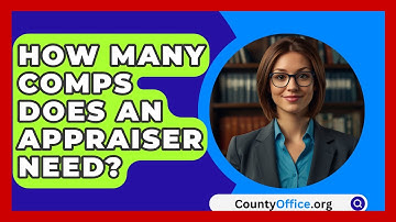 How Many Comps Does An Appraiser Need? - CountyOffice.org