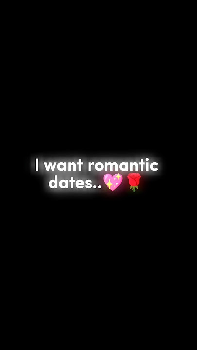 I want romantic dates💖 || status || #love #quotes #romantic