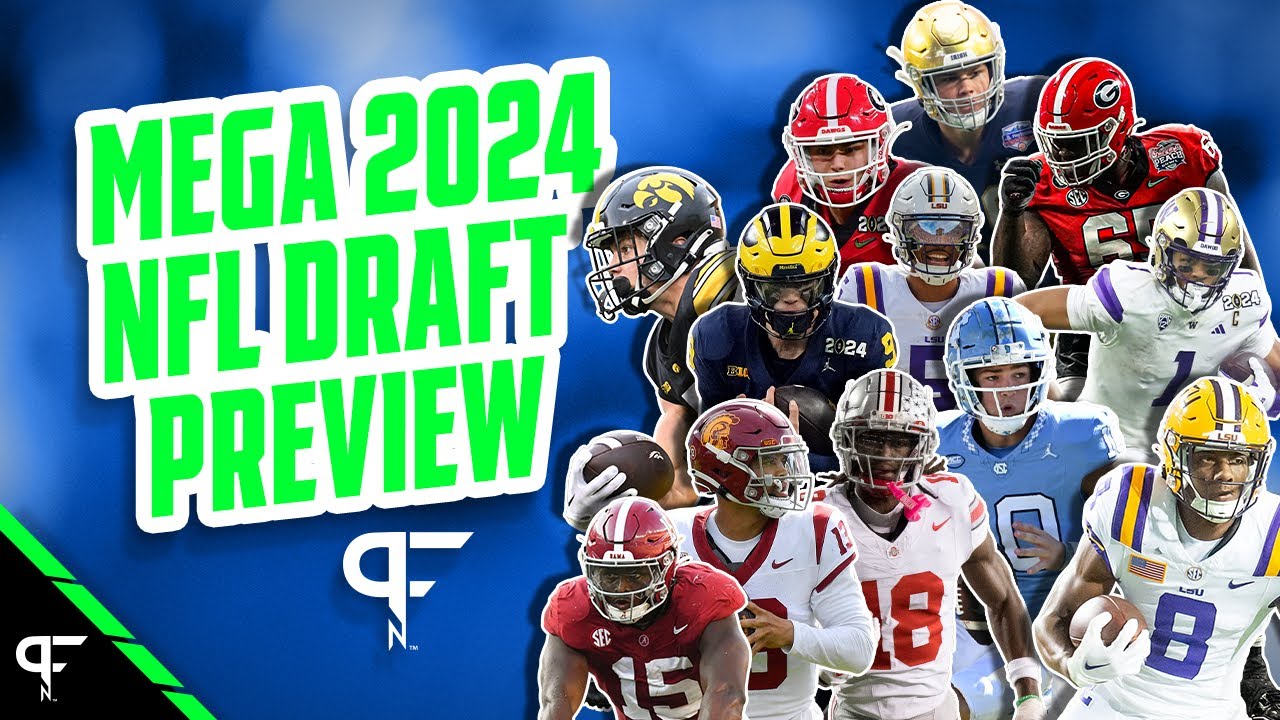 Pro Football Network's MEGA 2024 NFL Draft Preview