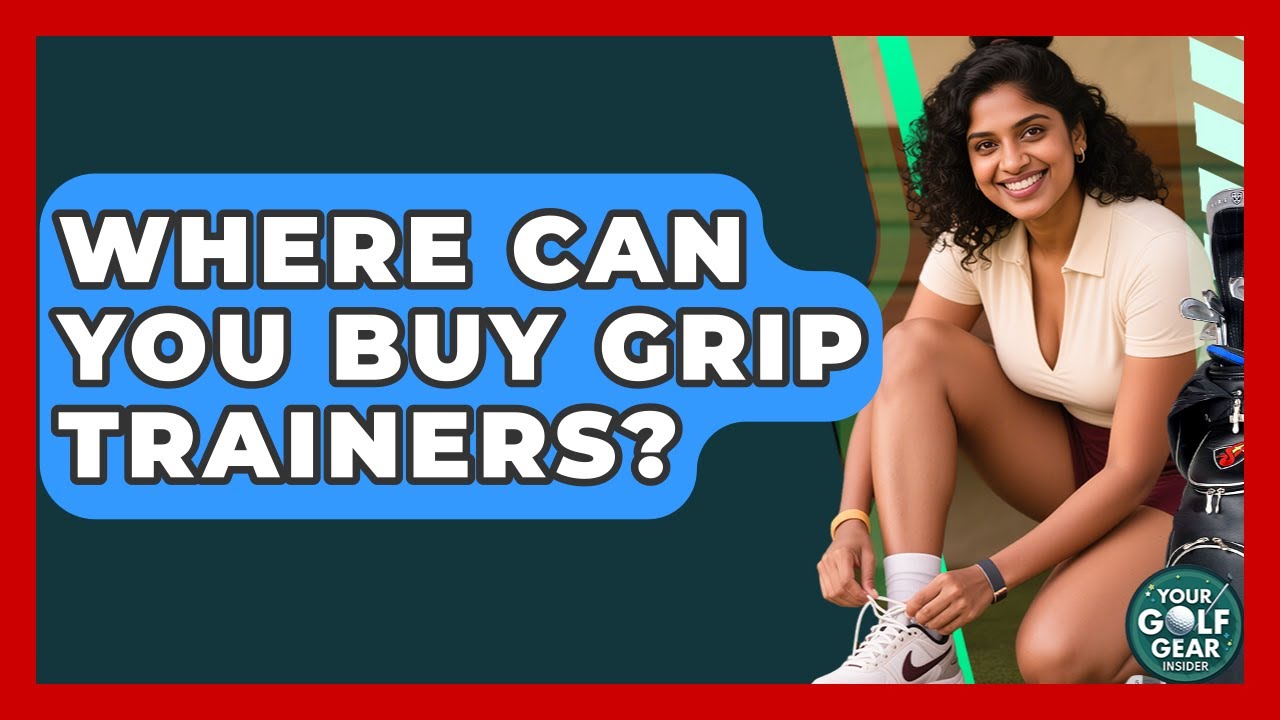 Where Can You Buy Grip Trainers? - Your Golf Gear Insider