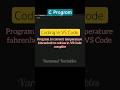 Program to convert temperature farienheit to celcius in VS Code compiler | #varanasivariables #short