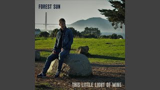 Video thumbnail of "Forest Sun - This Little Light of Mine"