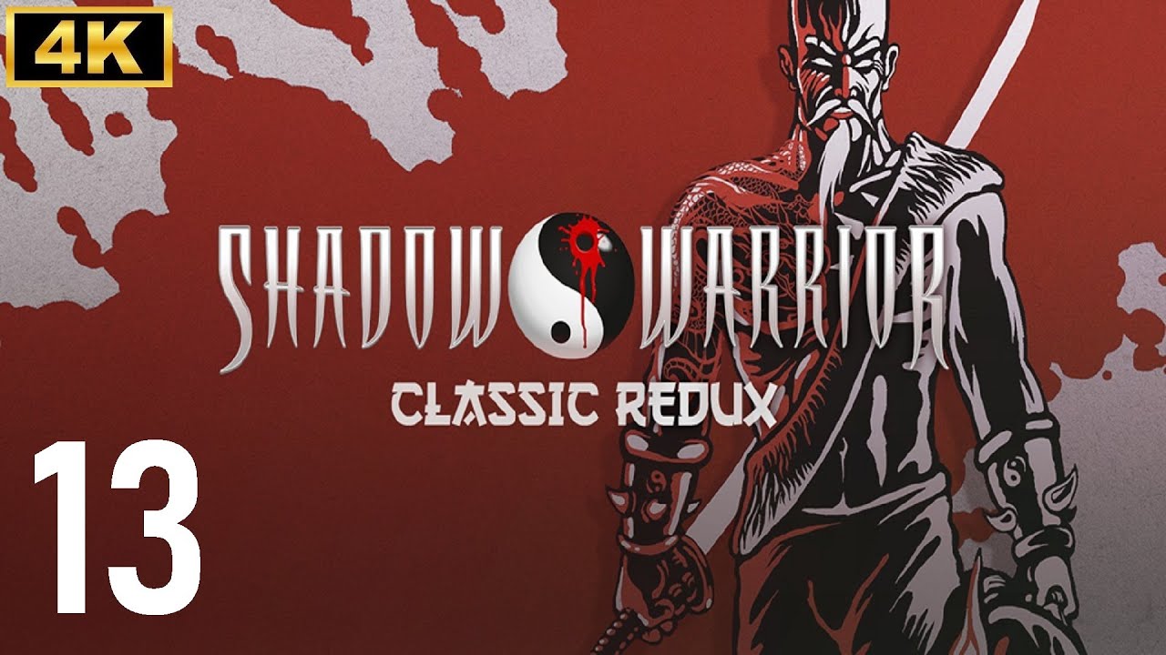 [FR] [4K]  SHADOW WARRIOR CLASSIC - EP13 - Déjà deux Boss (Let's Play)