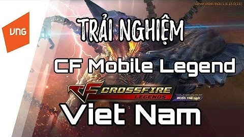Trải nghiệm Cf Mobile Việt Nam đầu tiên - CF MOBILE LEGEND