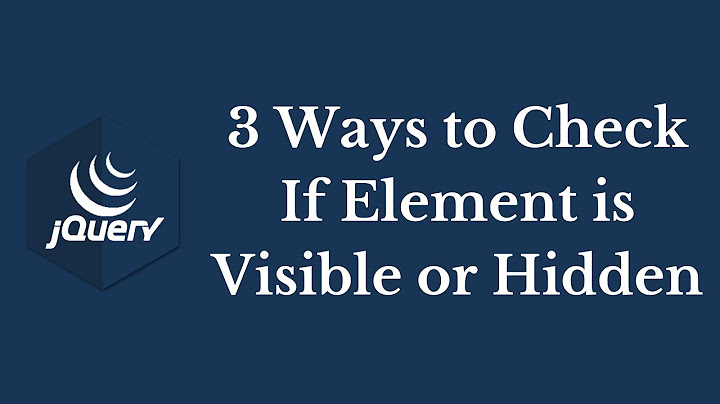 3 Ways to Check if Element is Visible or Hidden Using jQuery