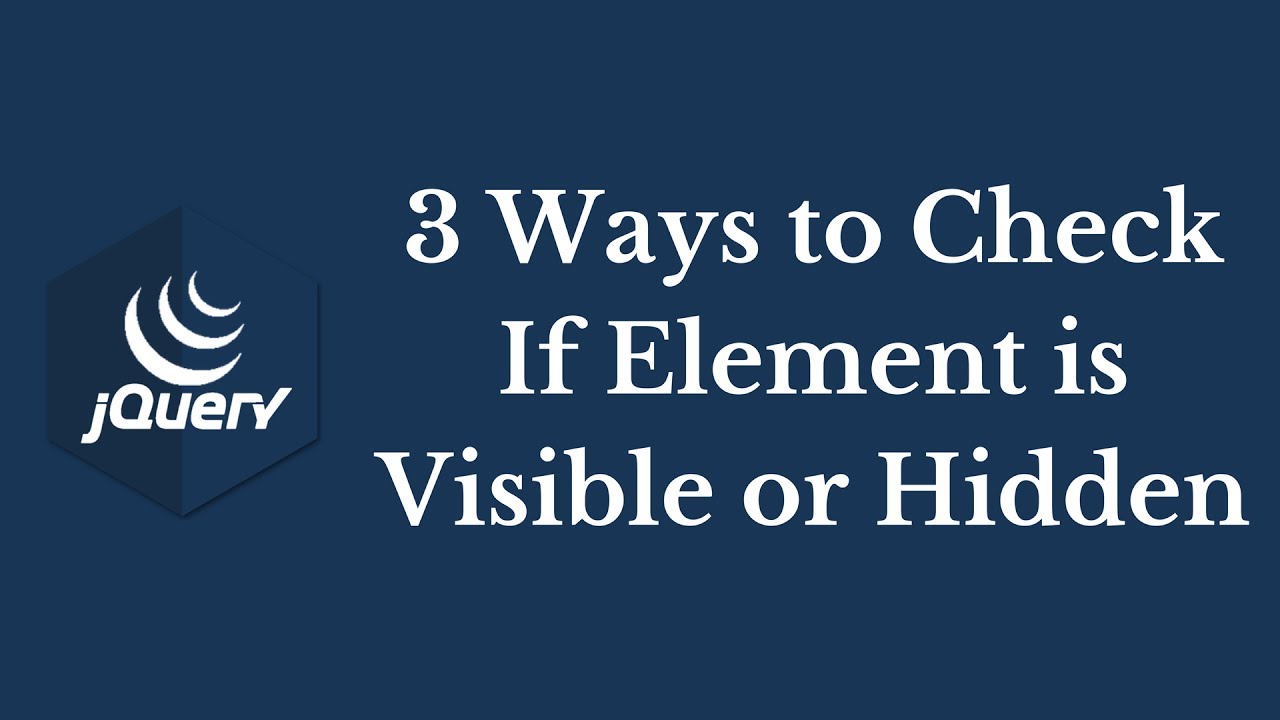 3 Ways To Check If Element Is Visible Or Hidden Using Jquery