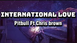 Pitbull --__ International love Ft ( Chris brown) Official video lyrics