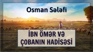 İbn Ömər və çobanın hadisəsi | Osman Sələfi | @OsmanSelefi