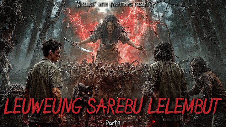 PERTEMPURAN TERAKHIR (TOLONG BAWA GW KELUAR DARI SINI!) - Part 4 (end) - Leuweung Sarebu Lelembut