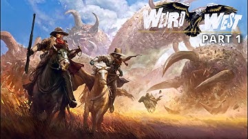 WEIRD WEST - GAMEPLAY PART 1 - FULL GAME (2022)