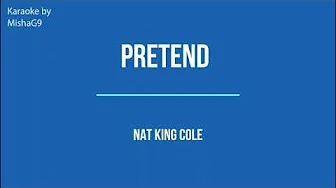 Pretend - Nat King Cole - KARAOKE Pretend - Nat King Cole - KARAOKE