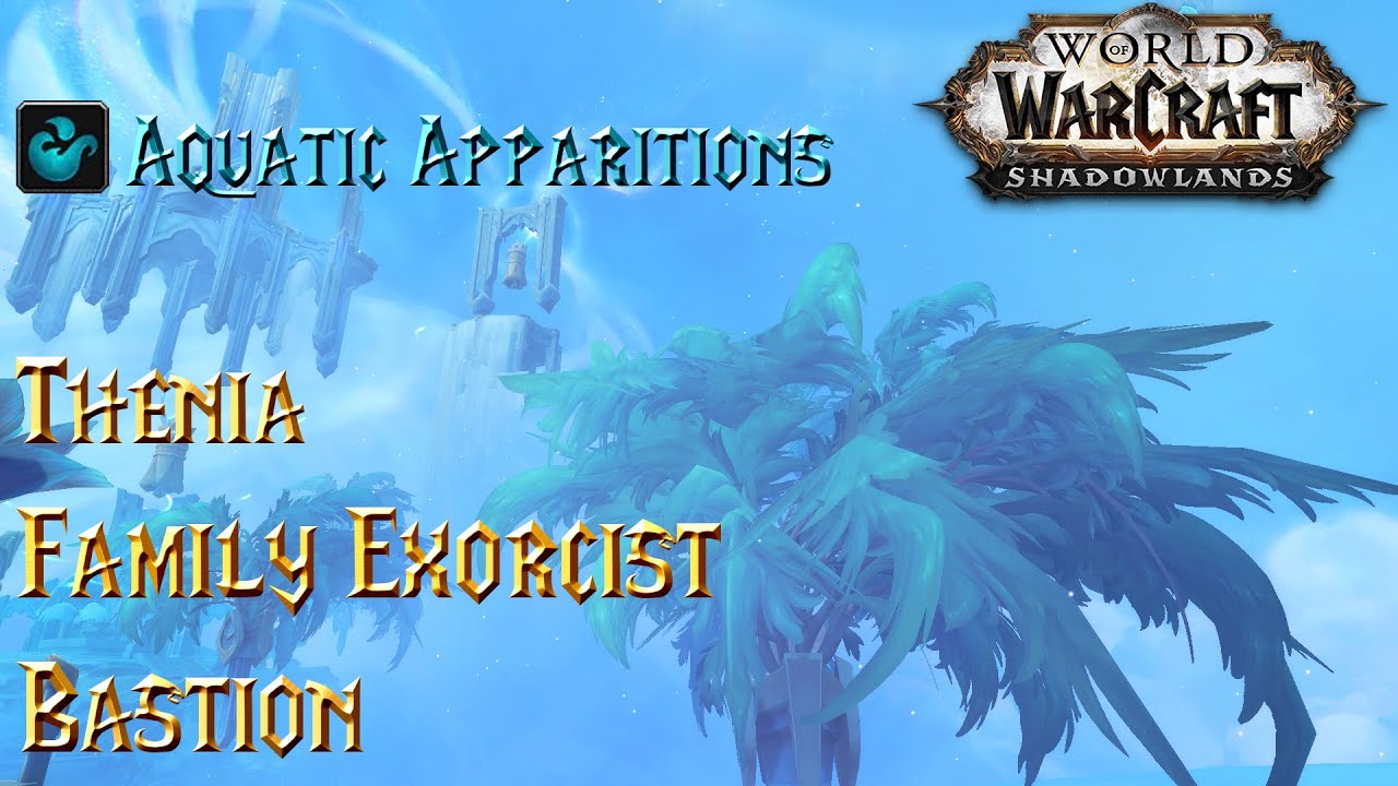 Thenia - Aquatic Apparitions - Family Exorcist - WoW Shadowlands