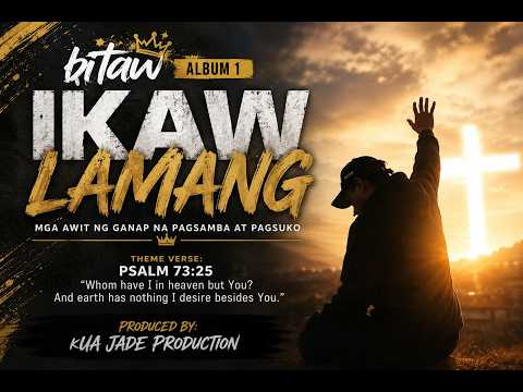 bitaw ALBUM 1 | IKAW LAMANG - Mga Awit ng Ganap na Pagsamba at Pagsuko | Christian Worship 2026