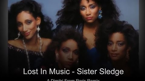 Lost In Music - Sister Sledge (Dimitri From Paris Remix)