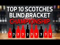 Top 10 Scotches Under $50 Blind Bracket Shootout Championship