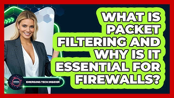 What Is Packet Filtering And Why Is It Essential For Firewalls? - Emerging Tech Insider