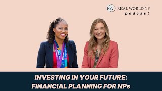 Investing In Your Future: Financial Planning for NPs