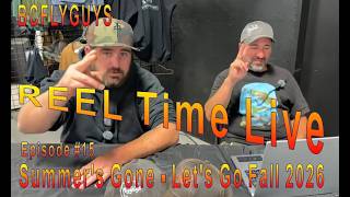 REEL Time Live -  Summer's Done - Let's Go Fall 2026 (E15) | BCFLYGUYS