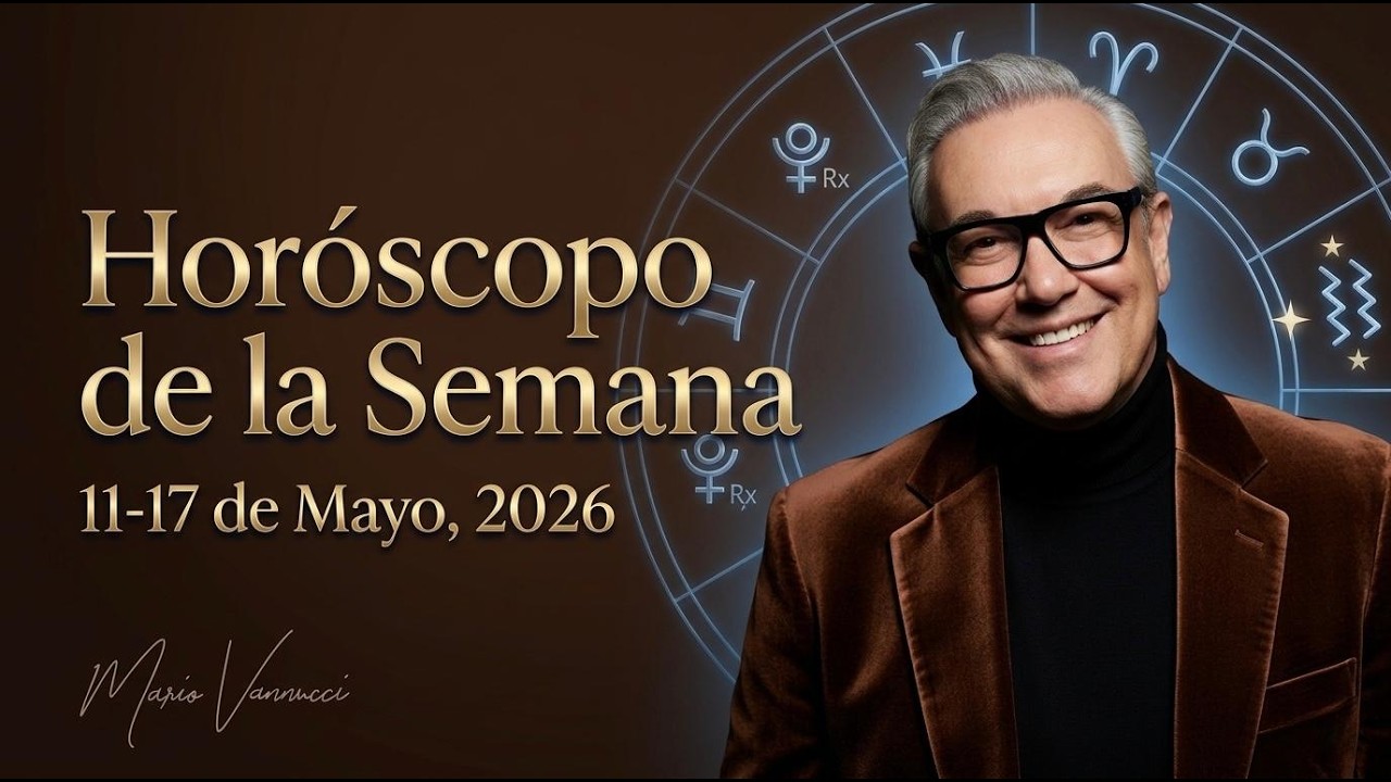 El Horóscopo de la Semana del 11 al 17 de Mayo 2026 - YouTube