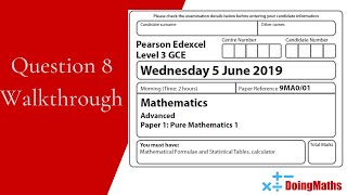 Edexcel A-Level - June 2019 - Pure Mathematics Paper 1 - Question 8 - Exam Paper Walkthrough