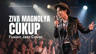 Ziva Magnolya  Cukup  Fusion Jazz Cover nadanuswantaramusik
