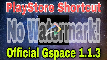 Huawei GMS: How To Create The PlayStore Shortcut  For GSPACE 1.1.3 Official Version (No Watermark)