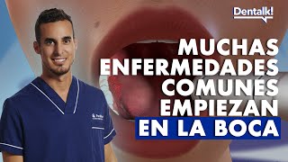 ENFERMEDADES comunes que PUEDEN EMPEZAR en la BOCA - Vigila tu salud oral | Dentalk! © by Dentalk! 878 views 1 month ago 11 minutes, 1 second
