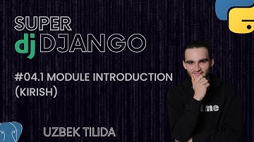 #04.1 MODULE INTRODUCTION  (KIRISH) | SUPER DJANGO DARSLARI | TIMUR KARABAEV |