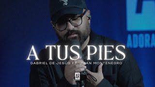 A Tus Pies - Marco Barrientos - Gabriel De Jesus