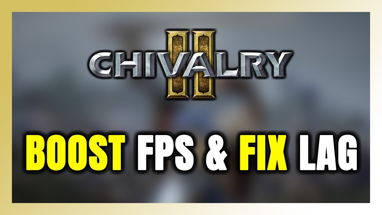 How to BOOST FPS and FIX LAG in Chivalry 2! Optimization Guide