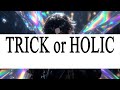 TRUSTRICK - TRICK or HOLIC【AI cover】