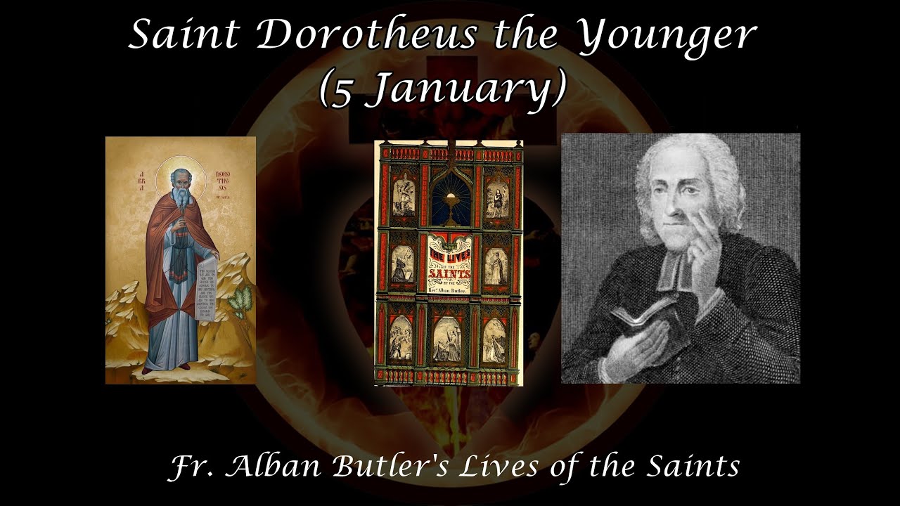 Saint Dorotheus the Younger (5 January): Butler's Lives of the Saints