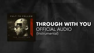 Cult To Follow - Through with You Instrumental (Official Audio)